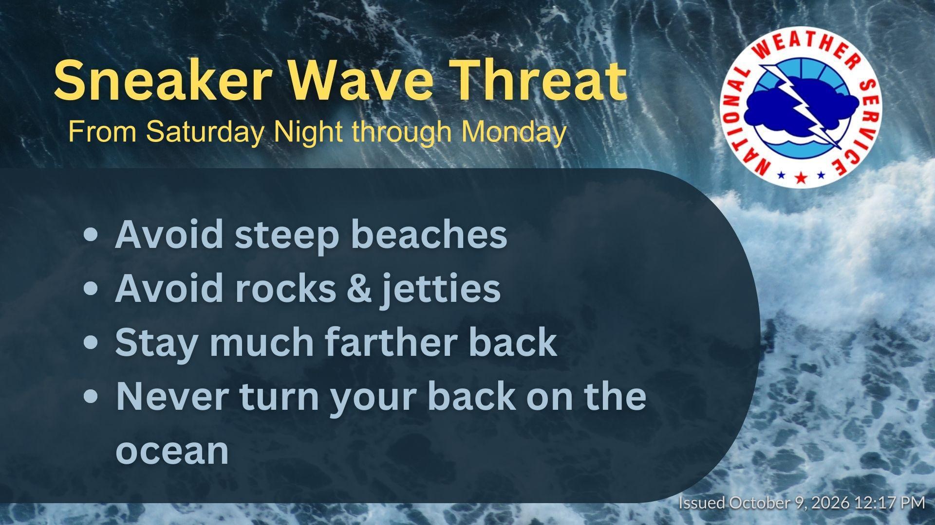 The National Weather Service in Eureka warns of a sneaker wave threat along the North Coast from Saturday night through Monday.
